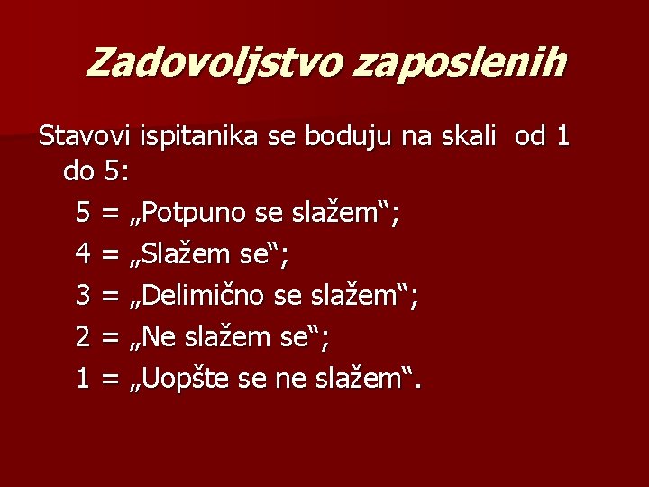 Zadovoljstvo zaposlenih Stavovi ispitanika se boduju na skali od 1 do 5: 5 =