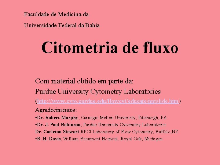 Faculdade de Medicina da Universidade Federal da Bahia Citometria de fluxo Com material obtido