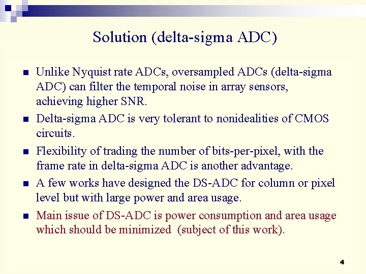Solution (delta-sigma ADC) n n n Unlike Nyquist rate ADCs, oversampled ADCs (delta-sigma ADC)