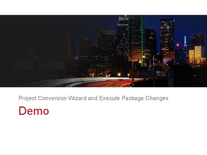 Project Conversion Wizard and Execute Package Changes Demo v 