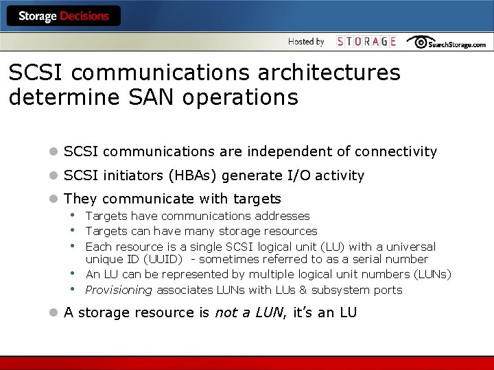 SCSI communications architectures determine SAN operations l SCSI communications are independent of connectivity l