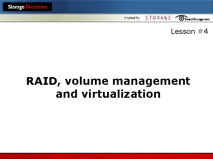 Lesson #4 RAID, volume management and virtualization 