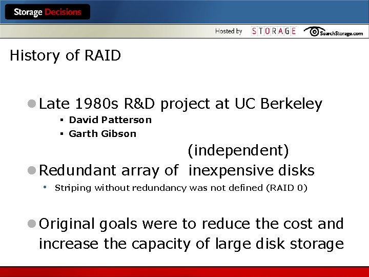 History of RAID l Late 1980 s R&D project at UC Berkeley § David