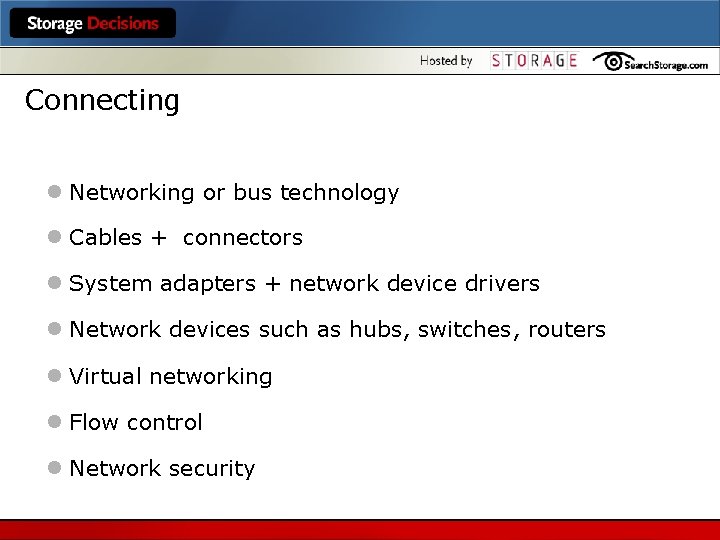 Connecting l Networking or bus technology l Cables + connectors l System adapters +