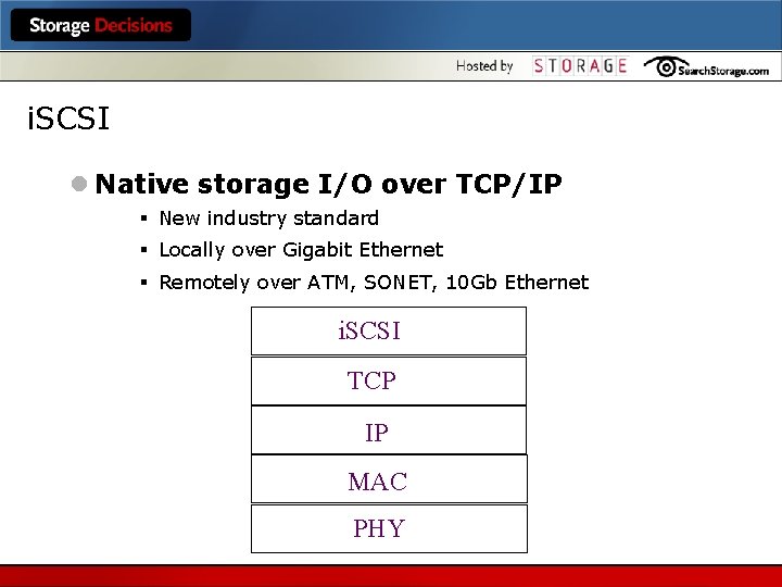 i. SCSI l Native storage I/O over TCP/IP § New industry standard § Locally