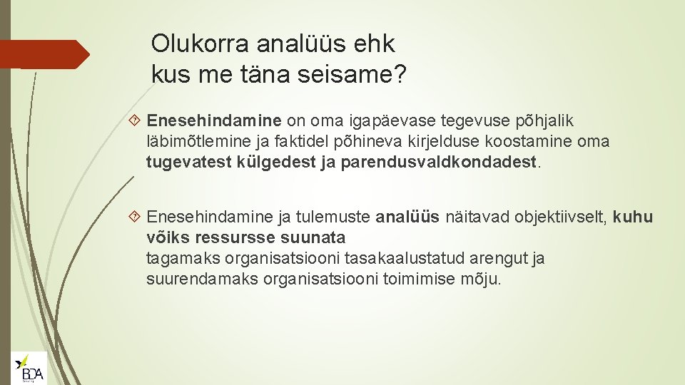 Olukorra analüüs ehk kus me täna seisame? Enesehindamine on oma igapäevase tegevuse põhjalik läbimõtlemine