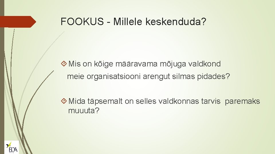 FOOKUS - Millele keskenduda? Mis on kõige määravama mõjuga valdkond meie organisatsiooni arengut silmas