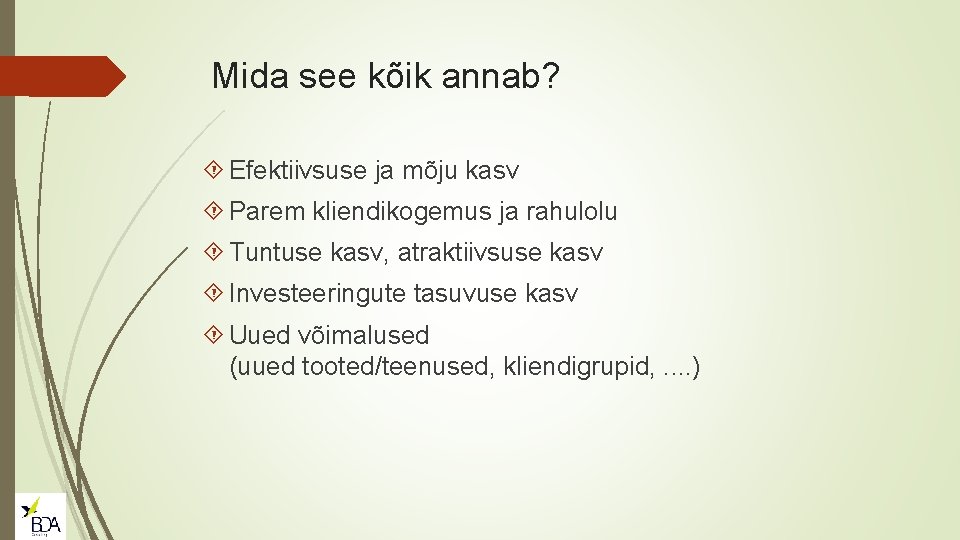 Mida see kõik annab? Efektiivsuse ja mõju kasv Parem kliendikogemus ja rahulolu Tuntuse kasv,