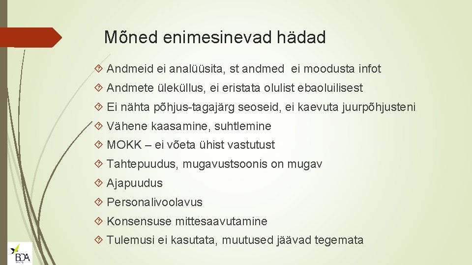 Mõned enimesinevad hädad Andmeid ei analüüsita, st andmed ei moodusta infot Andmete üleküllus, ei