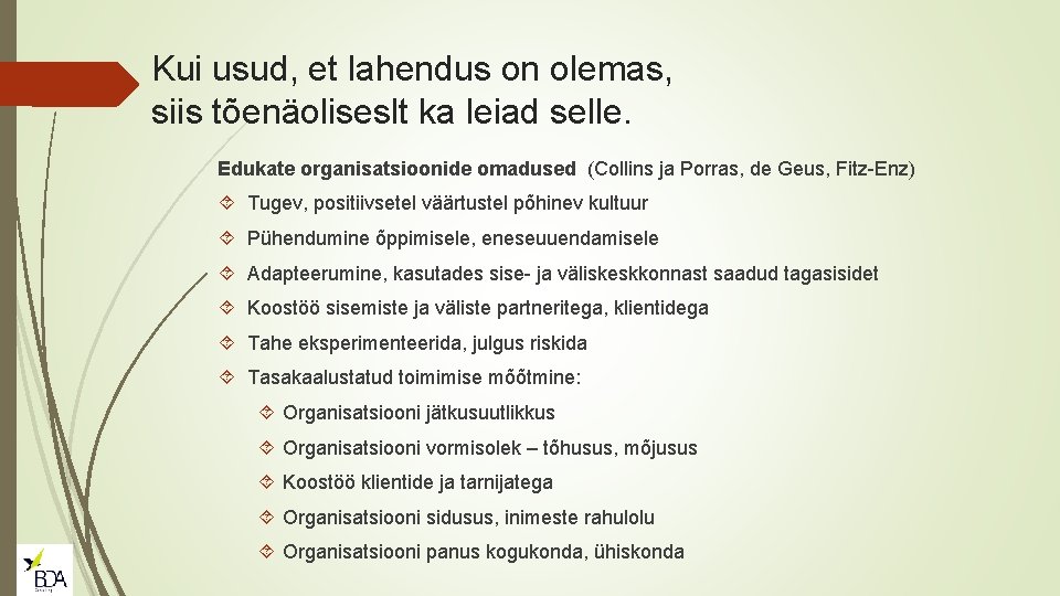 Kui usud, et lahendus on olemas, siis tõenäoliseslt ka leiad selle. Edukate organisatsioonide omadused