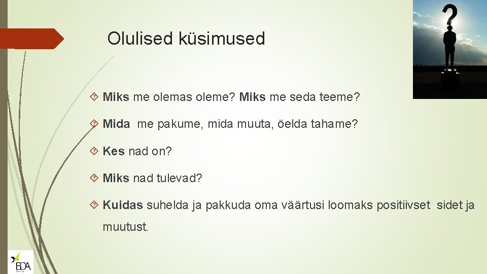 Olulised küsimused Miks me olemas oleme? Miks me seda teeme? Mida me pakume, mida