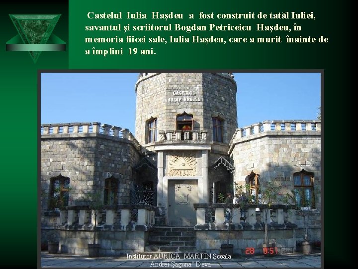 Castelul Iulia Haşdeu a fost construit de tatăl Iuliei, savantul şi scriitorul Bogdan Petriceicu
