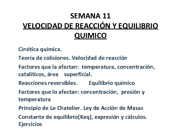 SEMANA 11 VELOCIDAD DE REACCIÓN Y EQUILIBRIO QUIMICO Cinética química. Teoría de colisiones. Velocidad