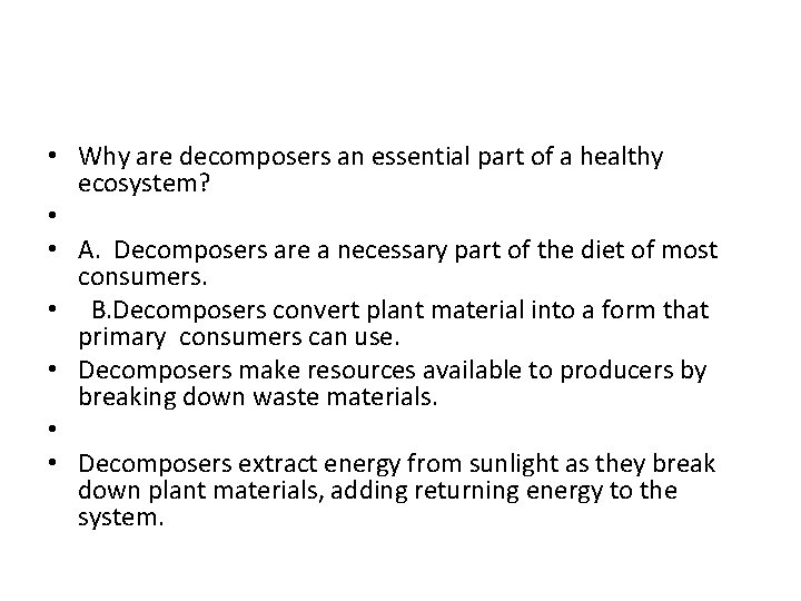  • Why are decomposers an essential part of a healthy ecosystem? • •