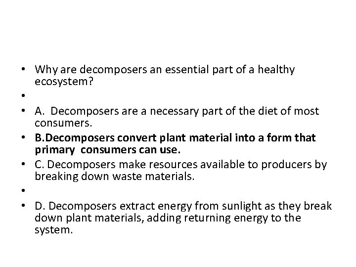  • Why are decomposers an essential part of a healthy ecosystem? • •