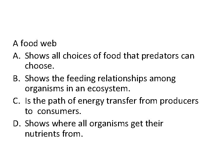 A food web A. Shows all choices of food that predators can choose. B.
