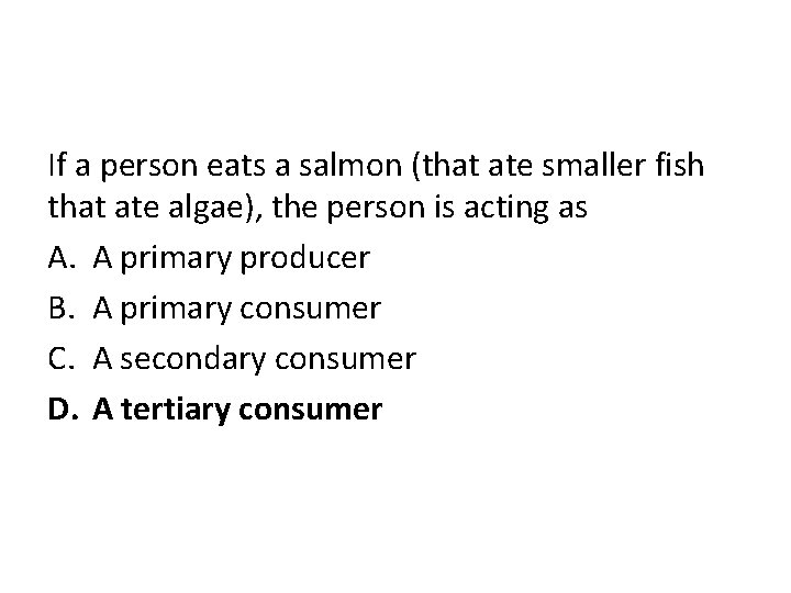 If a person eats a salmon (that ate smaller fish that ate algae), the