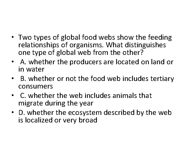  • Two types of global food webs show the feeding relationships of organisms.