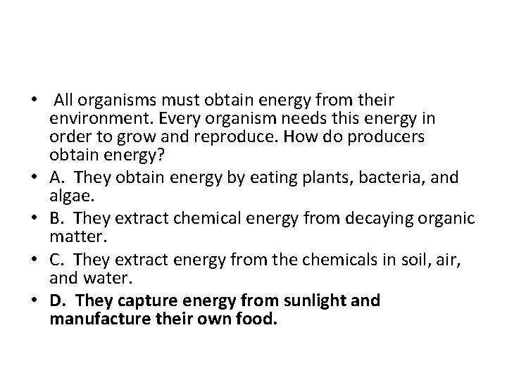  • All organisms must obtain energy from their environment. Every organism needs this