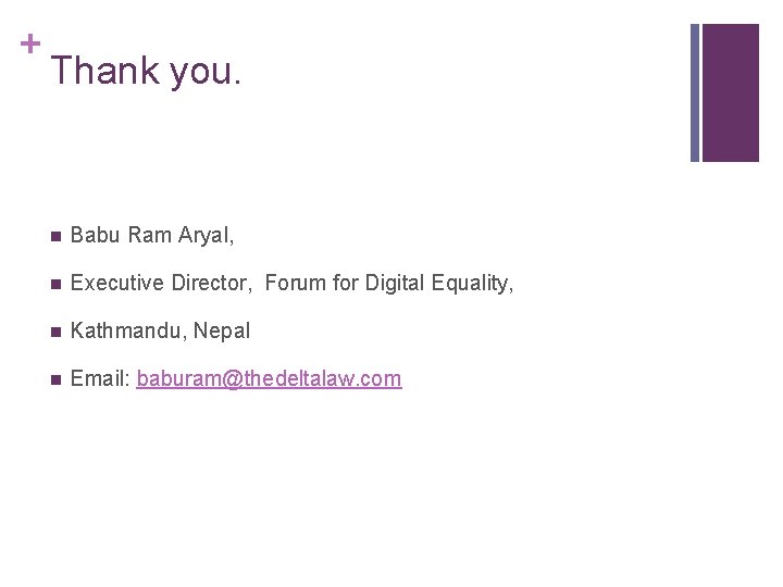 + Thank you. n Babu Ram Aryal, n Executive Director, Forum for Digital Equality, + Thank you. n Babu Ram Aryal, n Executive Director, Forum for Digital Equality,
