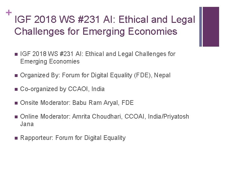 + IGF 2018 WS #231 AI: Ethical and Legal Challenges for Emerging Economies n + IGF 2018 WS #231 AI: Ethical and Legal Challenges for Emerging Economies n