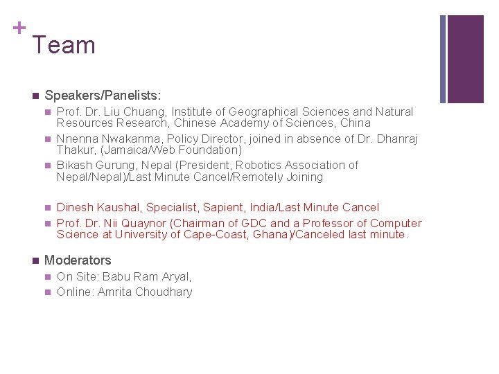 + Team n Speakers/Panelists: n n n Prof. Dr. Liu Chuang, Institute of Geographical + Team n Speakers/Panelists: n n n Prof. Dr. Liu Chuang, Institute of Geographical