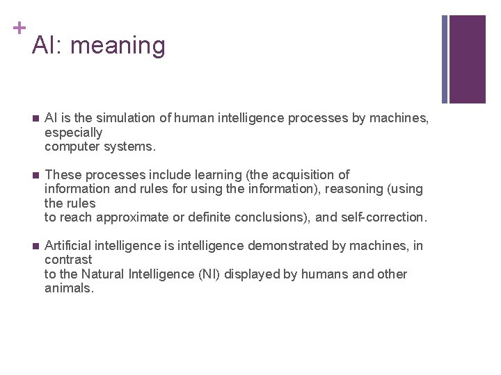 + AI: meaning n AI is the simulation of human intelligence processes by machines, + AI: meaning n AI is the simulation of human intelligence processes by machines,