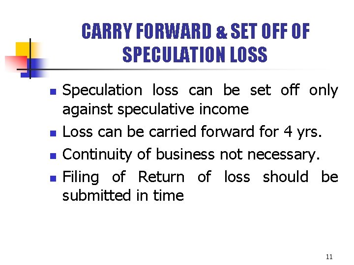 CARRY FORWARD & SET OFF OF SPECULATION LOSS n n Speculation loss can be CARRY FORWARD & SET OFF OF SPECULATION LOSS n n Speculation loss can be