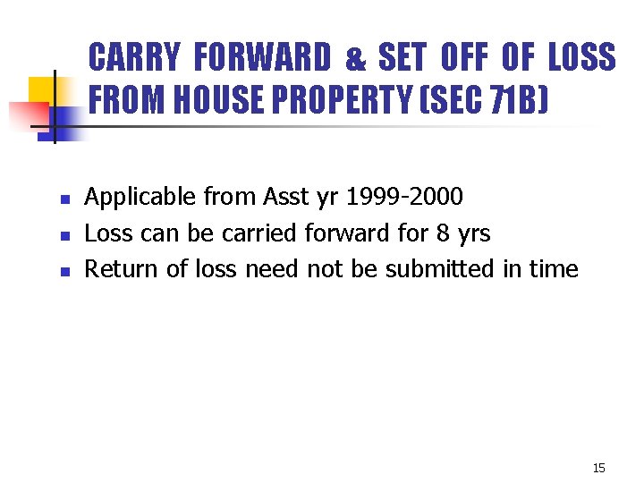 CARRY FORWARD & SET OFF OF LOSS FROM HOUSE PROPERTY (SEC 71 B) n CARRY FORWARD & SET OFF OF LOSS FROM HOUSE PROPERTY (SEC 71 B) n