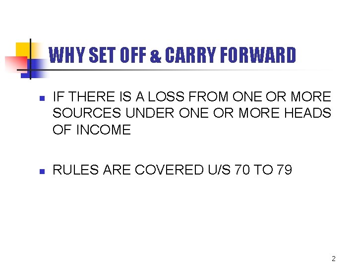 WHY SET OFF & CARRY FORWARD n n IF THERE IS A LOSS FROM WHY SET OFF & CARRY FORWARD n n IF THERE IS A LOSS FROM