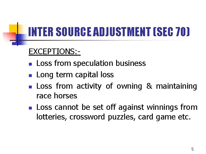 INTER SOURCE ADJUSTMENT (SEC 70) EXCEPTIONS: n Loss from speculation business n Long term INTER SOURCE ADJUSTMENT (SEC 70) EXCEPTIONS: n Loss from speculation business n Long term