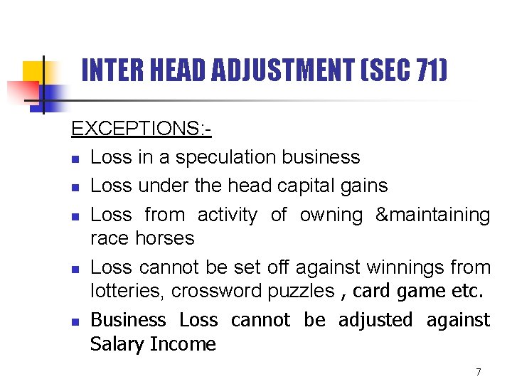 INTER HEAD ADJUSTMENT (SEC 71) EXCEPTIONS: n Loss in a speculation business n Loss INTER HEAD ADJUSTMENT (SEC 71) EXCEPTIONS: n Loss in a speculation business n Loss