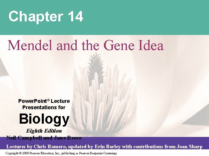 Chapter 14 Mendel and the Gene Idea Power. Point® Lecture Presentations for Biology Eighth
