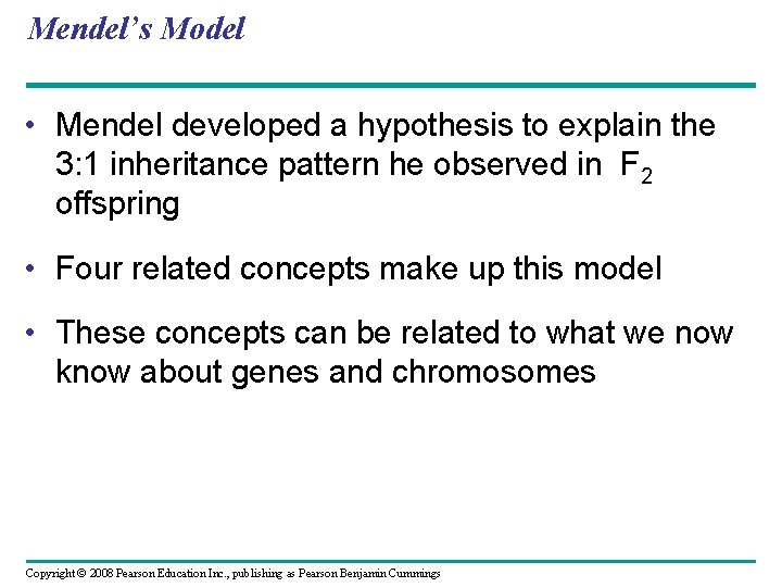 Mendel’s Model • Mendel developed a hypothesis to explain the 3: 1 inheritance pattern