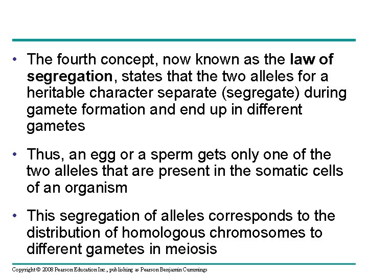  • The fourth concept, now known as the law of segregation, states that