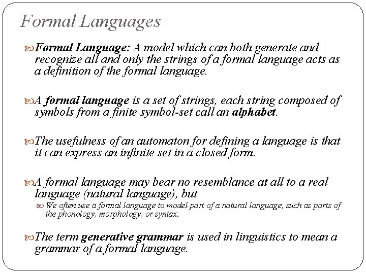 Formal Languages Formal Language: A model which can both generate and recognize all and Formal Languages Formal Language: A model which can both generate and recognize all and