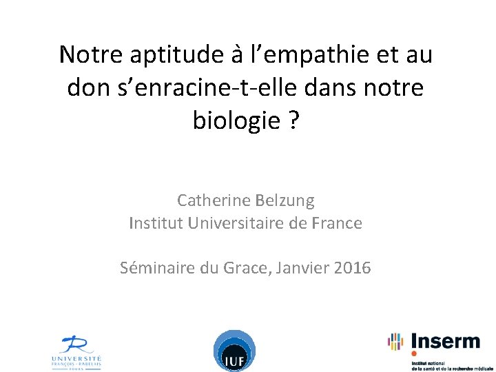 Notre aptitude a l’empathie et au don s’enracine-t-elle dans notre biologie ? Catherine Belzung