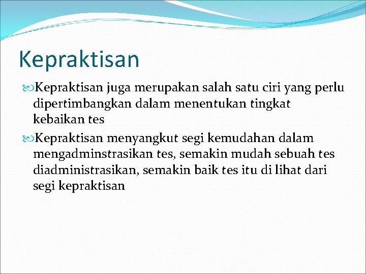 Kepraktisan juga merupakan salah satu ciri yang perlu dipertimbangkan dalam menentukan tingkat kebaikan tes