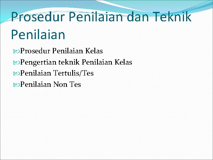 Prosedur Penilaian dan Teknik Penilaian Prosedur Penilaian Kelas Pengertian teknik Penilaian Kelas Penilaian Tertulis/Tes