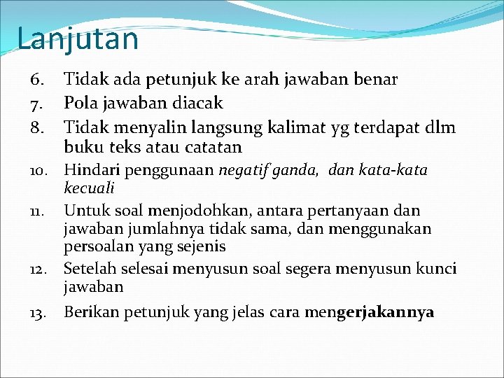 Lanjutan 6. 7. 8. Tidak ada petunjuk ke arah jawaban benar Pola jawaban diacak