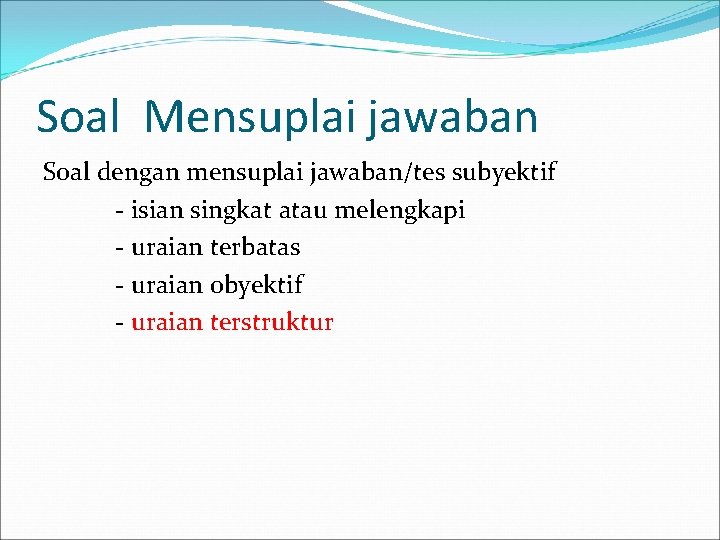 Soal Mensuplai jawaban Soal dengan mensuplai jawaban/tes subyektif - isian singkat atau melengkapi -