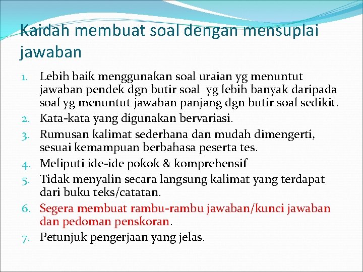 Kaidah membuat soal dengan mensuplai jawaban 1. Lebih baik menggunakan soal uraian yg menuntut