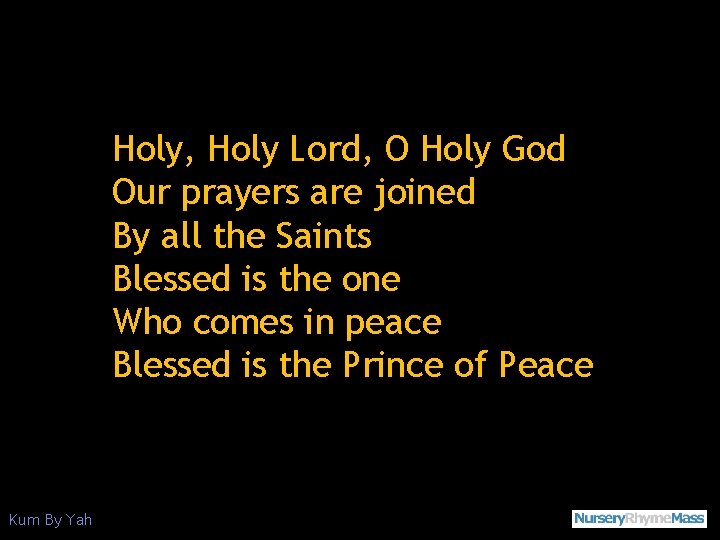 Holy, Holy Lord, O Holy God Our prayers are joined By all the Saints