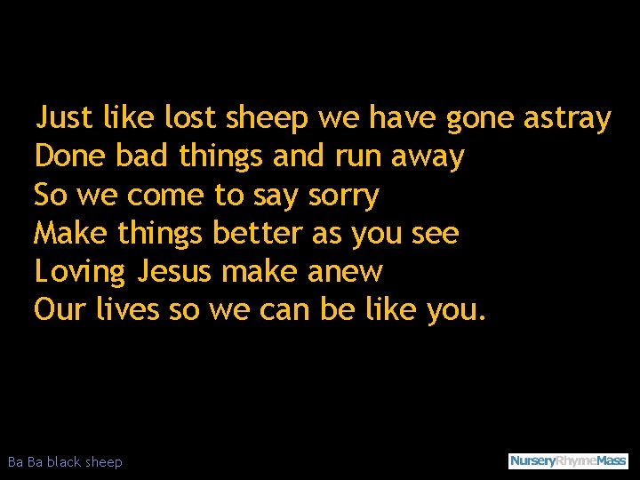 Just like lost sheep we have gone astray Done bad things and run away
