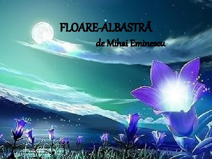 FLOARE-ALBASTRĂ de Mihai Eminescu 