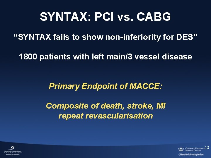 SYNTAX: PCI vs. CABG “SYNTAX fails to show non-inferiority for DES” 1800 patients with