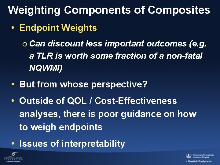 Weighting Components of Composites • Endpoint Weights ¡ Can discount less important outcomes (e.