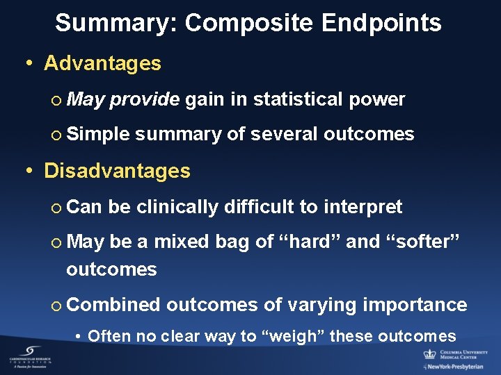 Summary: Composite Endpoints • Advantages ¡ May provide gain in statistical power ¡ Simple