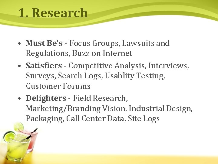 1. Research • Must Be’s - Focus Groups, Lawsuits and Regulations, Buzz on Internet