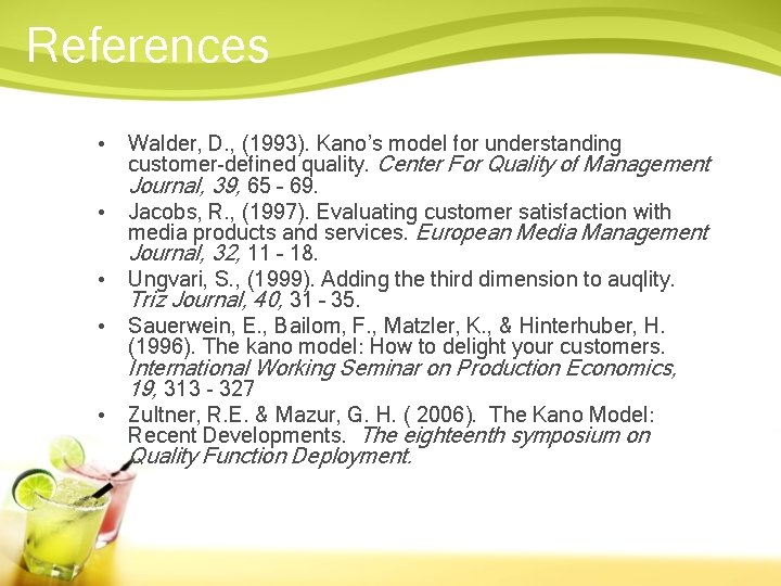 References • Walder, D. , (1993). Kano’s model for understanding customer-defined quality. Center For